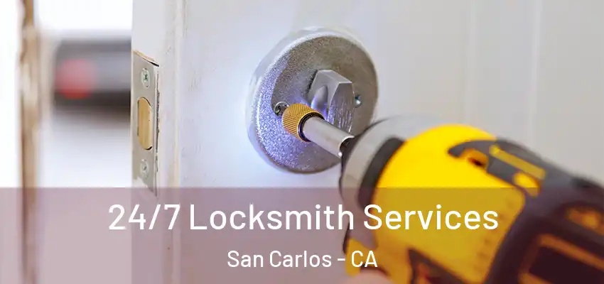  24/7 Locksmith Services San Carlos - CA