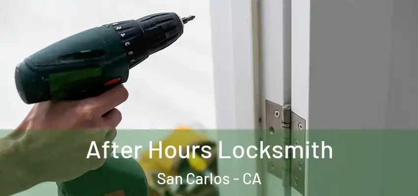 After Hours Locksmith San Carlos - CA