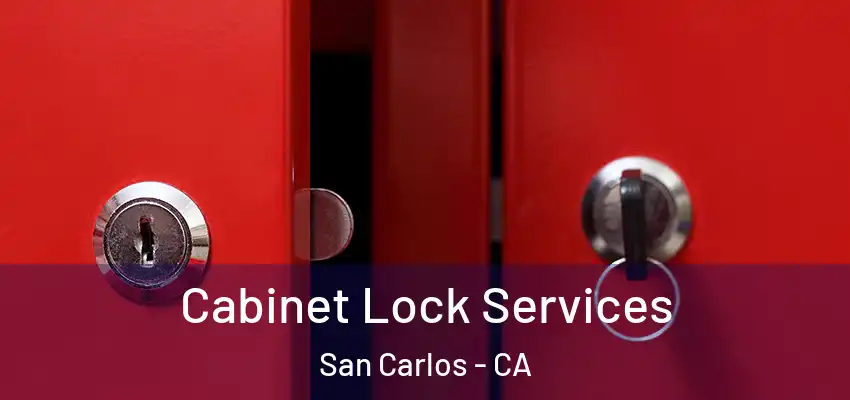 Cabinet Lock Services San Carlos - CA