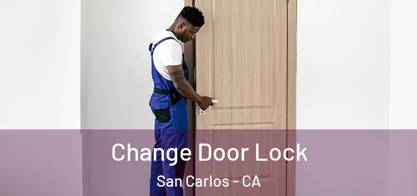 Change Door Lock San Carlos - CA