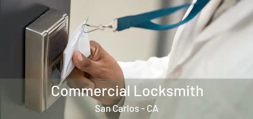 Commercial Locksmith San Carlos - CA