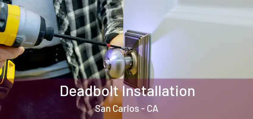  Deadbolt Installation San Carlos - CA