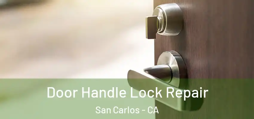 Door Handle Lock Repair San Carlos - CA