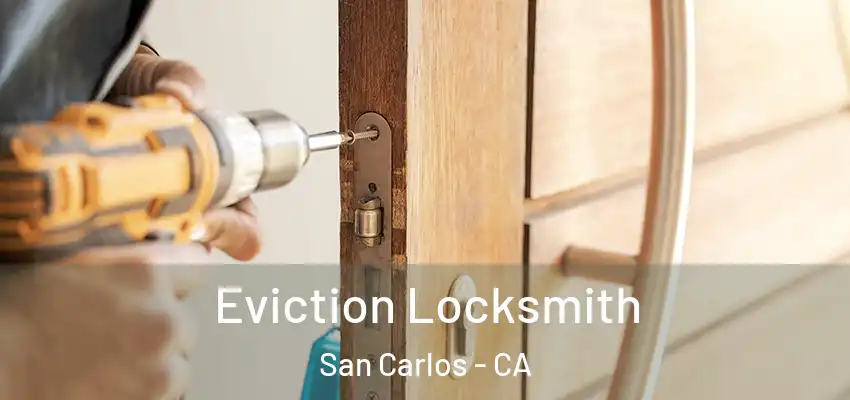  Eviction Locksmith San Carlos - CA