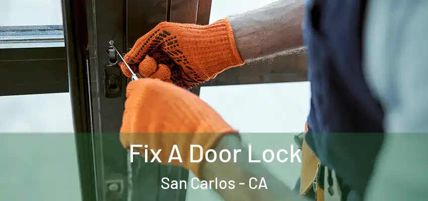  Fix A Door Lock San Carlos - CA