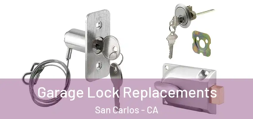 Garage Lock Replacements San Carlos - CA