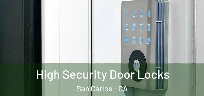  High Security Door Locks San Carlos - CA