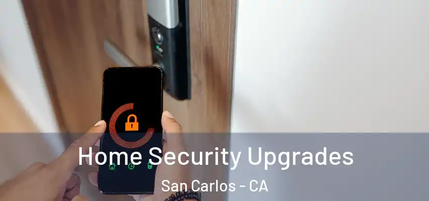 Home Security Upgrades San Carlos - CA