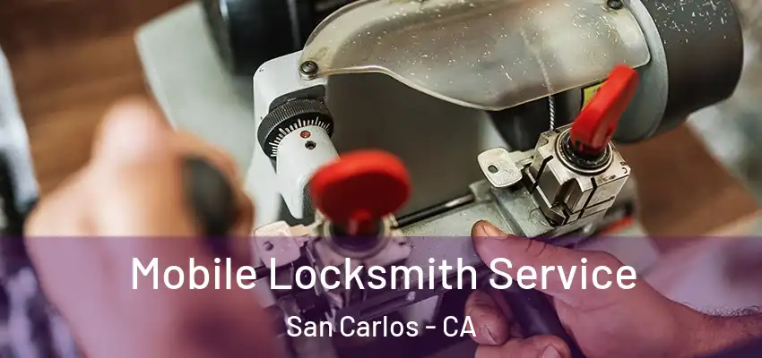  Mobile Locksmith Service San Carlos - CA