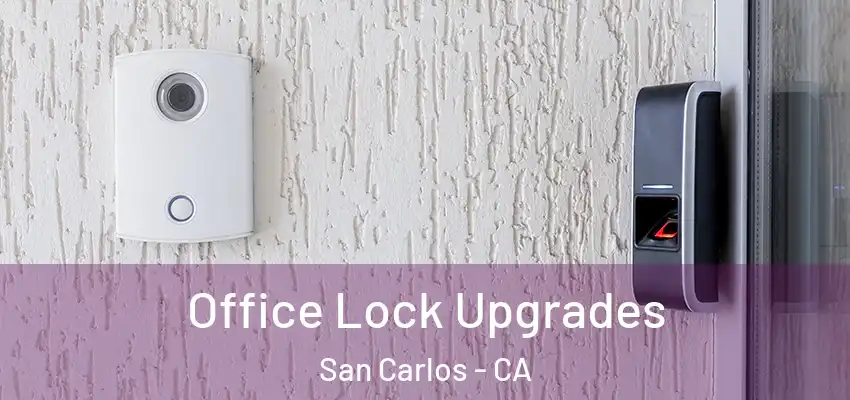 Office Lock Upgrades San Carlos - CA