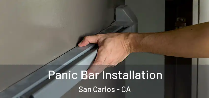 Panic Bar Installation San Carlos - CA