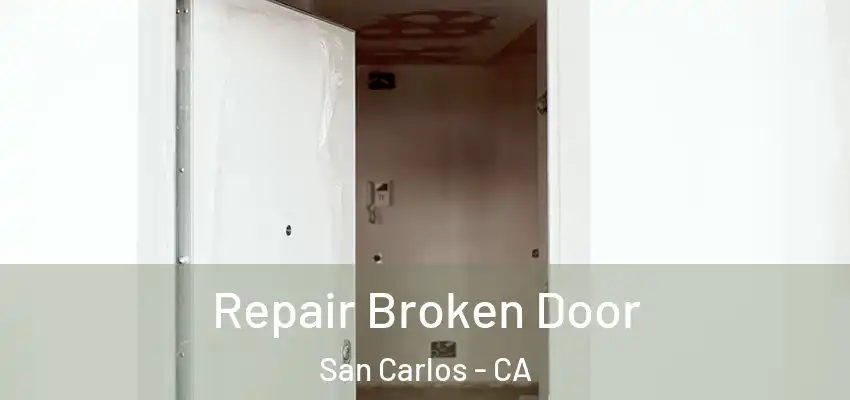Repair Broken Door San Carlos - CA
