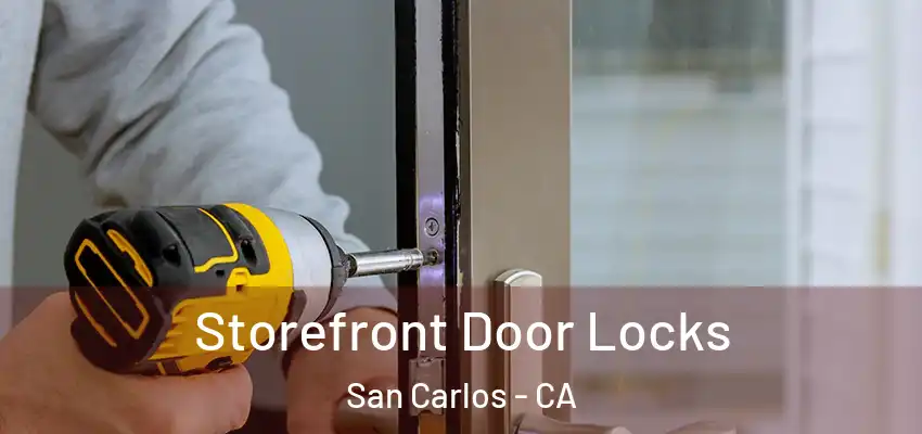  Storefront Door Locks San Carlos - CA