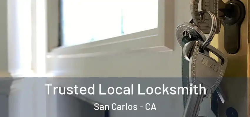  Trusted Local Locksmith San Carlos - CA